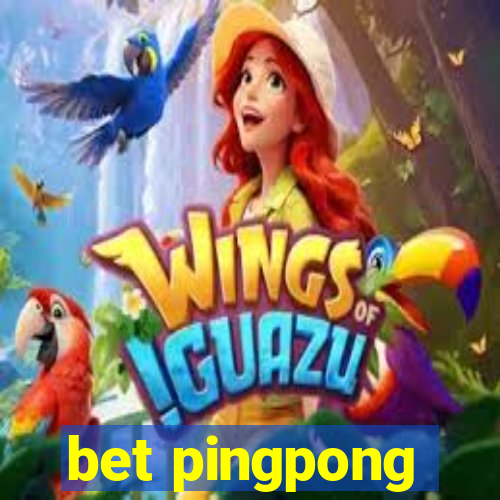 bet pingpong